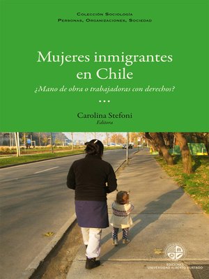 cover image of Mujeres inmigrantes en Chile: ¿Mano de obra o trabajadoras con derechos?